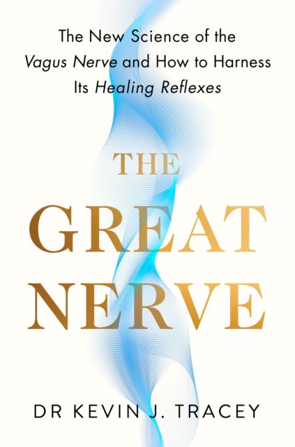 Cover for Kevin Tracey · The Great Nerve: The New Science of the Vagus Nerve and How to Harness Its Healing Reflexes (Pocketbok) (2025)