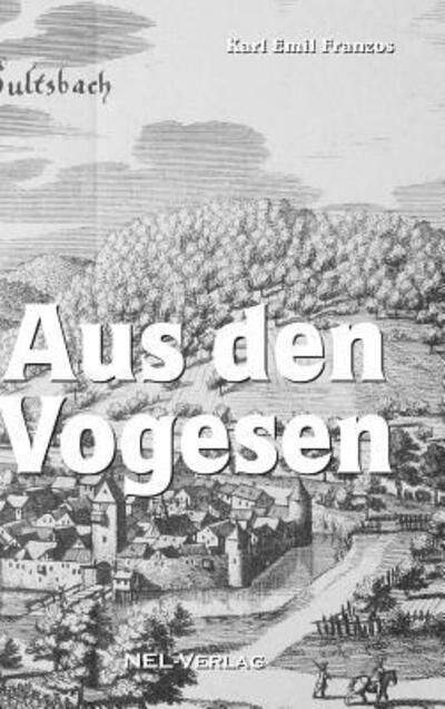Cover for Karl Emil Franzos · Aus den Vogesen (Gebundenes Buch) (2018)