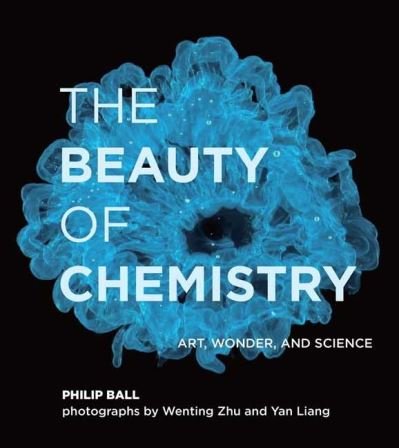Cover for Philip Ball · The Beauty of Chemistry: Art, Wonder, and Science (Innbunden bok) (2021)