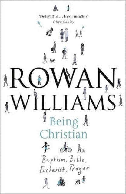 Cover for Rt Hon Rowan Williams · Being Christian: Baptism, Bible, Eucharist, Prayer - Being (Lydbog (MP3)) [Unabridged edition]