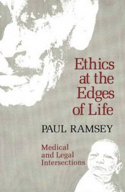 Cover for Paul Ramsey · Ethics at the Edges of Life: Medical and Legal Intersections (Paperback Book) (1980)