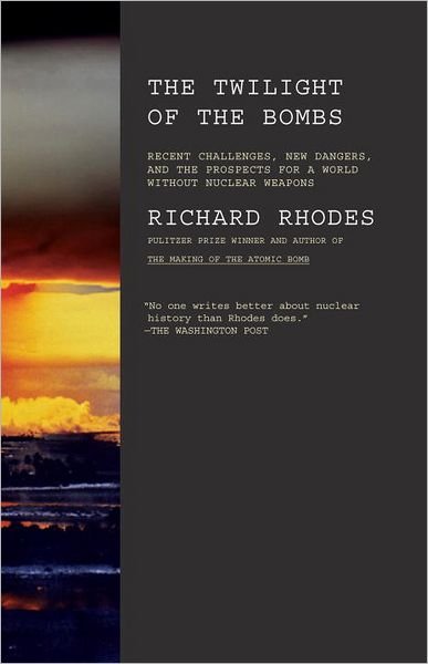 Cover for Richard Rhodes · Twilight Of The Bombs (Paperback Bog) (2011)