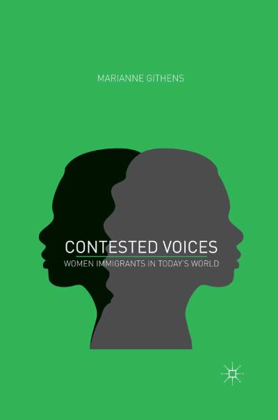 Contested Voices: Women Immigrants in Today's World - M. Githens - Books - Palgrave USA - 9780312240417 - May 9, 2013