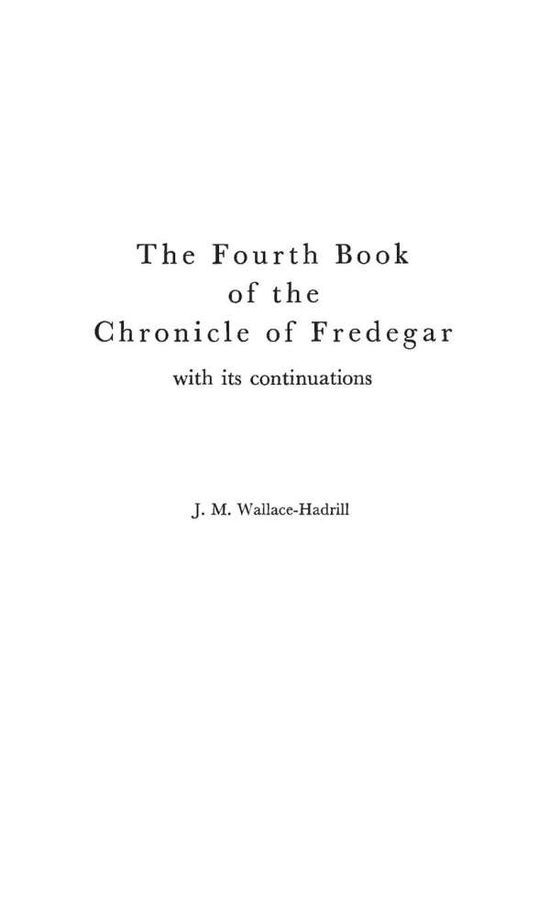 Cover for J M Wallace-hadrill · The Fourth Book of the Chronicle of Fredegar: With its Continuations. (Hardcover Book) (1981)