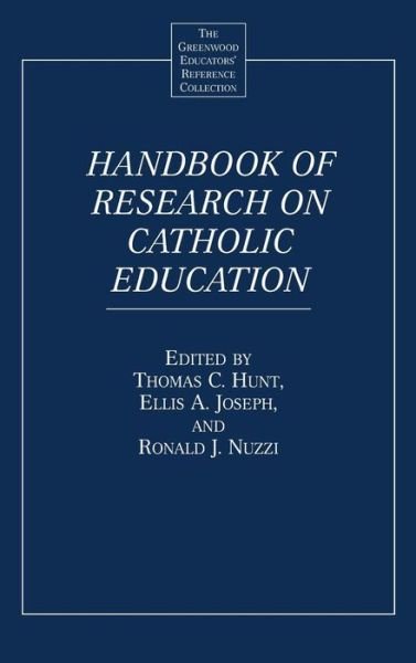 Cover for Thomas C Hunt · Handbook of Research on Catholic Education - The Greenwood Educators' Reference Collection (Hardcover Book) (2001)