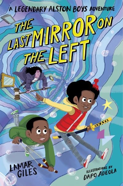 Cover for Lamar Giles · The Last Mirror on the Left - A Legendary Alston Boys Adventure (Hardcover Book) (2020)