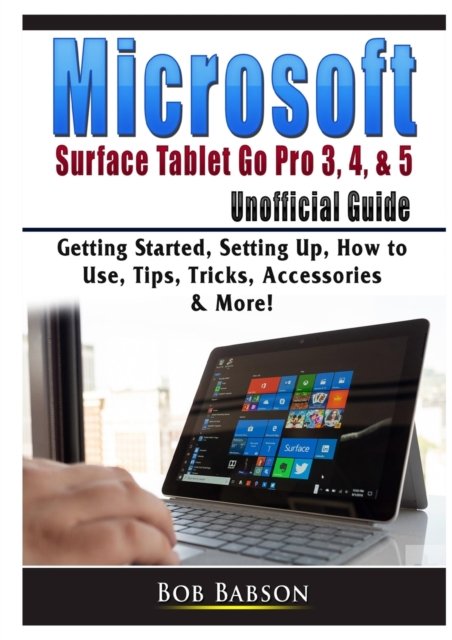 Cover for Bob Babson · Microsoft Surface Tablet Go Pro 3, 4, &amp; 5 Unofficial Guide (Taschenbuch) (2019)