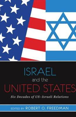 Cover for Robert O Freedman · Israel and the United States: Six Decades of US-Israeli Relations (Hardcover Book) (2019)
