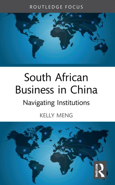 Cover for Meng, Kelly (Goldsmiths, University of London, UK) · South African Business in China: Navigating Institutions - Routledge Focus on Business and Management (Paperback Book) (2023)