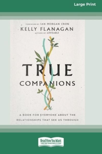 Cover for Kelly Flanagan · True Companions (Book) (2021)
