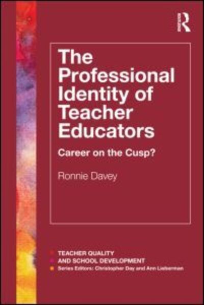 Cover for Ronnie Davey · The Professional Identity of Teacher Educators: Career on the cusp? - Teacher Quality and School Development (Paperback Book) (2013)