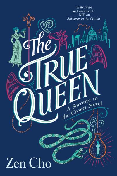 Cover for Zen Cho · The True Queen - A Sorcerer to the Crown Novel (Paperback Book) (2019)