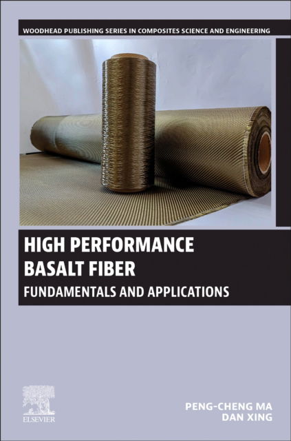 High Performance Basalt Fiber: Fundamentals and Applications - Woodhead Publishing Series in Composites Science and Engineering - Ma, Peng-Cheng (The Xinjiang Technical Institute of Physics and Chemistry, Chinese Academy of Sciences, China) - Livros - Elsevier - Health Sciences Division - 9780443160417 - 20 de junho de 2025