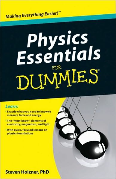 Physics Essentials For Dummies - Holzner - Książki - John Wiley and Sons Ltd - 9780470618417 - 30 kwietnia 2010