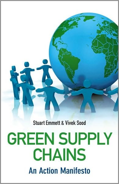Green Supply Chains: An Action Manifesto - Emmett, Stuart (Learn and Change Limited, UK) - Bøger - John Wiley & Sons Inc - 9780470689417 - 19. marts 2010