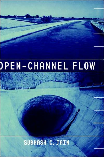 Cover for Jain, Subhash C. (University of Iowa, Iowa City, Iowa) · Open-Channel Flow (Hardcover Book) (2000)