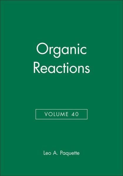 Cover for Leo A. Paquette · Organic Reactions, Volume 40 - Organic Reactions (Hardcover bog) [Volume 40 edition] (1991)