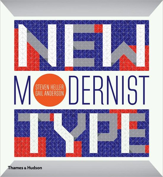 New Modernist Type - Steven Heller - Books - Thames & Hudson Ltd - 9780500241417 - October 1, 2012