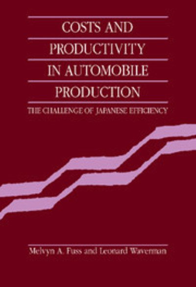 Cover for Fuss, Melvyn A. (University of Toronto) · Costs and Productivity in Automobile Production: The Challenge of Japanese Efficiency (Hardcover bog) (1992)
