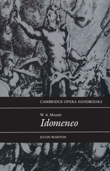 Cover for Julian Rushton · W. A. Mozart: Idomeneo - Cambridge Opera Handbooks (Paperback Book) (1993)