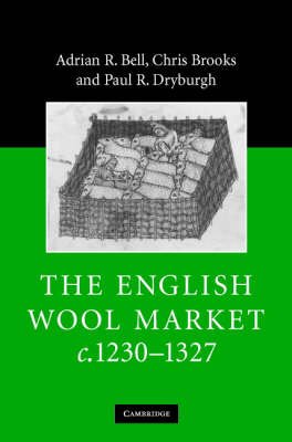 Cover for Bell, Adrian R. (University of Reading) · The English Wool Market, c.1230–1327 (Hardcover bog) (2007)