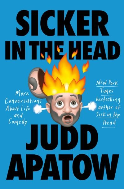 Cover for Judd Apatow · Sicker in the Head: More Conversations About Life and Comedy (Hardcover Book) (2022)
