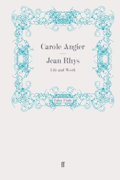 Cover for Angier, Carole  (Freelance) · Jean Rhys: Life and Work (Paperback Book) [Main edition] (2011)