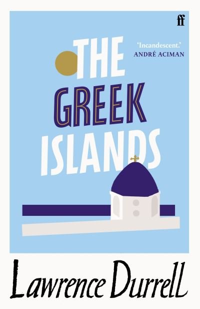 The Greek Islands - Lawrence Durrell - Kirjat - Faber & Faber - 9780571362417 - torstai 1. heinäkuuta 2021