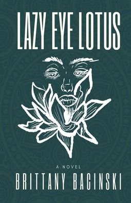 Cover for Brittany Bacinski · Lazy Eye Lotus (Paperback Book) (2020)