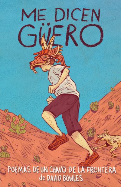 Cover for David Bowles · Me dicen Güero / They Called Me Güero : Poemas de un chavo de la frontera (Paperback Book) (2020)