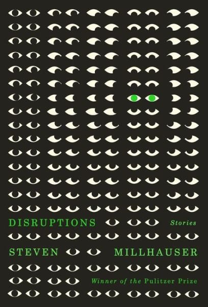 Cover for Steven Millhauser · Disruptions (Buch) (2023)