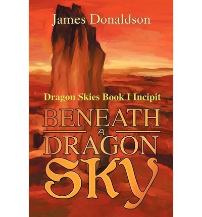 Cover for James Donaldson · Beneath a Dragon Sky: Dragon Skies Book I Incipit (Paperback Bog) (2002)