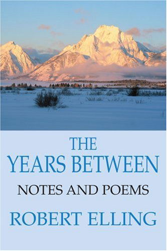 Cover for Robert Elling · The Years Between: Notes and Poems (Paperback Book) (2004)