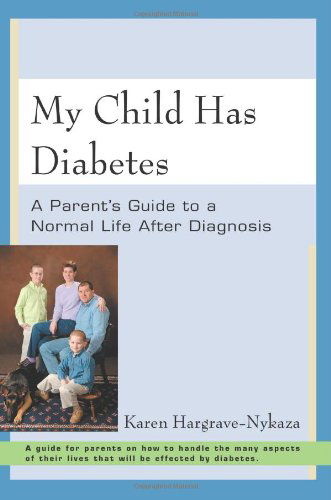 Cover for Karen Hargrave-nykaza · My Child Has Diabetes: a Parent's Guide to a Normal Life After Diagnosis (Paperback Book) (2006)