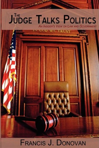 Cover for Francis Donovan · The Judge Talks Politics: an Insider's View on Law and Government (Paperback Book) (2008)