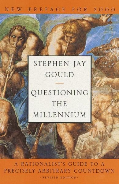 Cover for Stephen Jay Gould · Questioning the Millennium: a Rationalist's Guide to a Precisely Arbitrary Countdown (Hardcover Book) [Revised, Rev Sub edition] (1999)