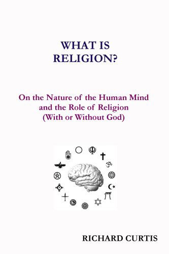 What is Religion? - Richard Curtis - Kirjat - Dialectical Publishers - 9780615152417 - tiistai 9. lokakuuta 2007