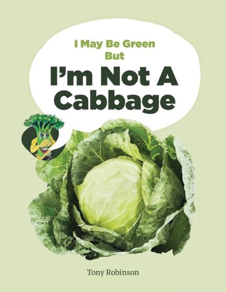 Cover for Tony Robinson · I May Be Green But I'm Not A Cabbage (Paperback Book) (2021)