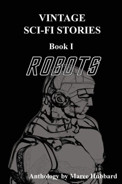 Cover for Maree Hubbard · Robots Vintage Sci-Fi Stories (Paperback Book) (2018)