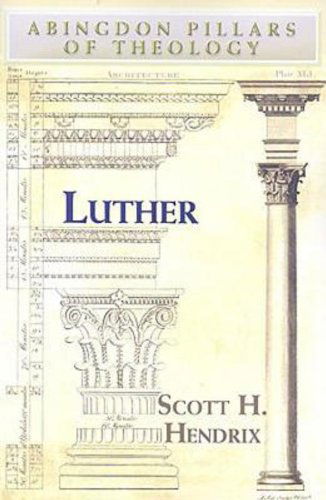 Cover for Professor Scott H. Hendrix · Luther - Abingdon Pillars of Theology S. (Paperback Book) (2009)