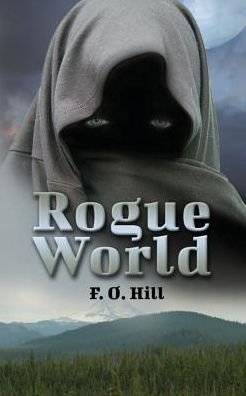 Cover for F O Hill · Rogue World (Paperback Book) (2016)