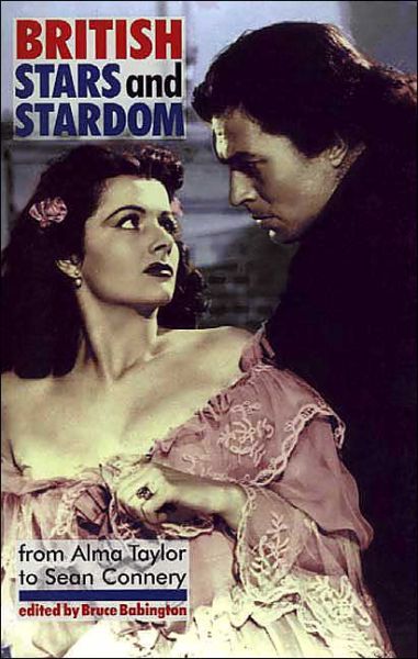 Cover for Bruce Babington · British Stars and Stardom: From Alma Taylor to Sean Connery (Paperback Book) (2001)