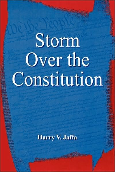 Cover for Jaffa, Harry V., Philosophy Emeritus, Claremont McKenna College and Claremont Graduate Schoo · Storm Over the Constitution (Paperback Bog) (1999)