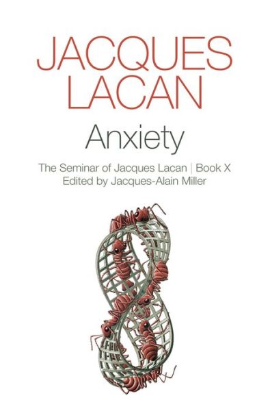 Cover for Jacques Lacan · Anxiety: The Seminar of Jacques Lacan, Book X (Hardcover Book) [Book X edition] (2014)