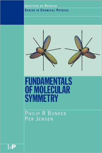 Cover for Bunker, P.R. (National Research Council, Ottawa, Ontario, Canada) · Fundamentals of Molecular Symmetry - Series in Chemical Physics (Paperback Book) (2004)