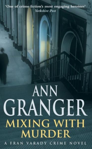 Cover for Ann Granger · Mixing With Murder (Fran Varady 6): A lively mystery of blackmail and murder - Fran Varady (Paperback Book) [Ingen] (2005)