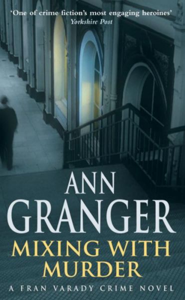 Cover for Ann Granger · Mixing With Murder (Fran Varady 6): A lively mystery of blackmail and murder - Fran Varady (Taschenbuch) [Ingen] (2005)