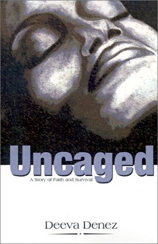 Cover for Deeva Denez · Uncaged: a Story of Faith and Survival (Paperback Book) (2001)