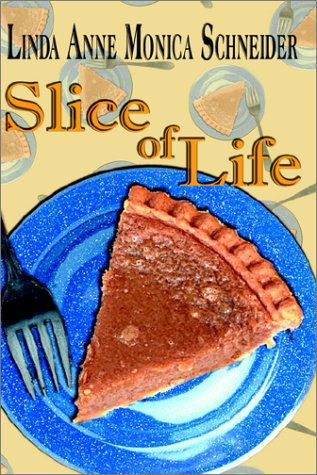 Cover for Linda Anne Monica Schneider · Slice of Life (Paperback Book) (2002)