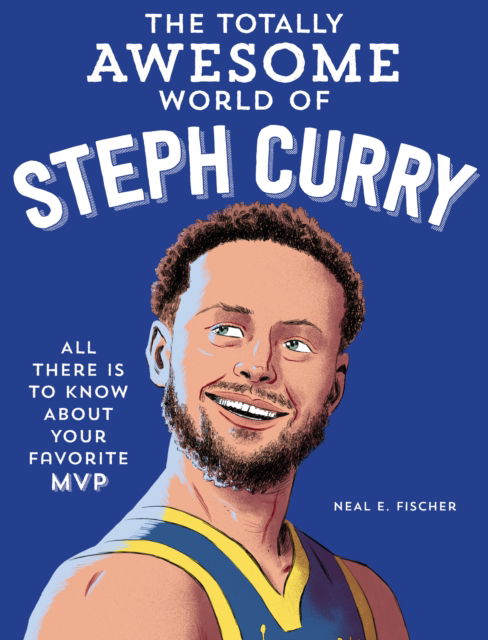 Cover for Neal E. Fischer · The Totally Awesome World of Steph Curry: Learn All There Is to Know about Your Favorite MVP (Taschenbuch) (2025)